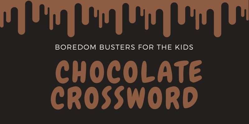 School's Out - Boredom Busters for the Kids - Chocolate Crossword